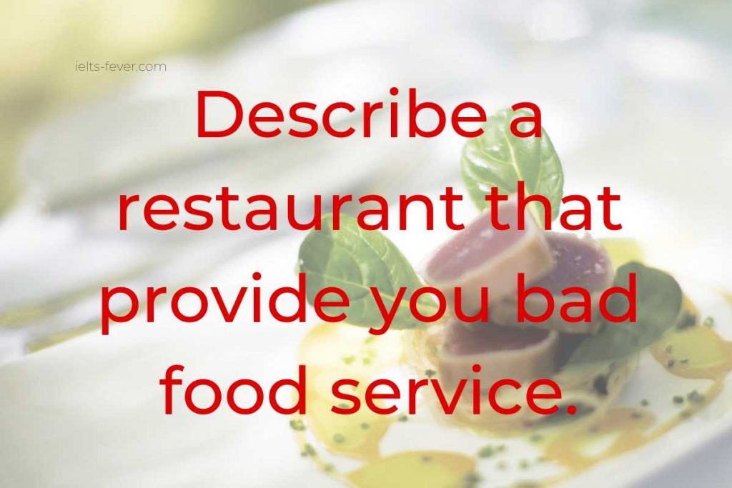 Describe a restaurant that provide you bad food service.