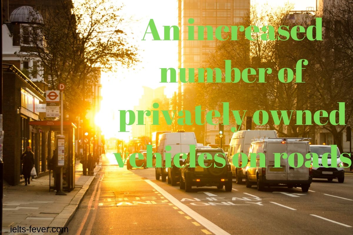 An increased number of privately owned vehicles on roads IELTS FEVER