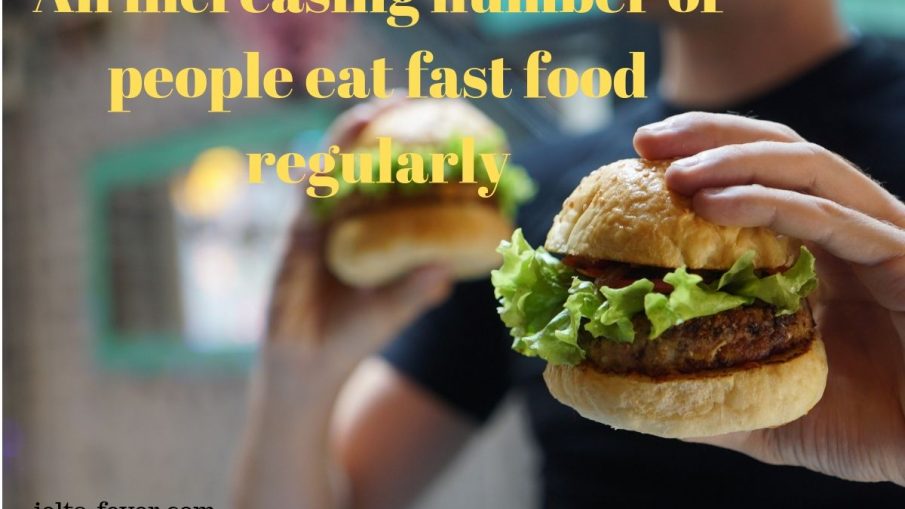 An increasing number of people eat fast food regularly