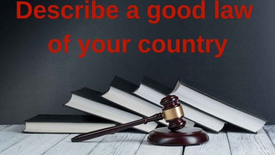 Describe a good law of your country