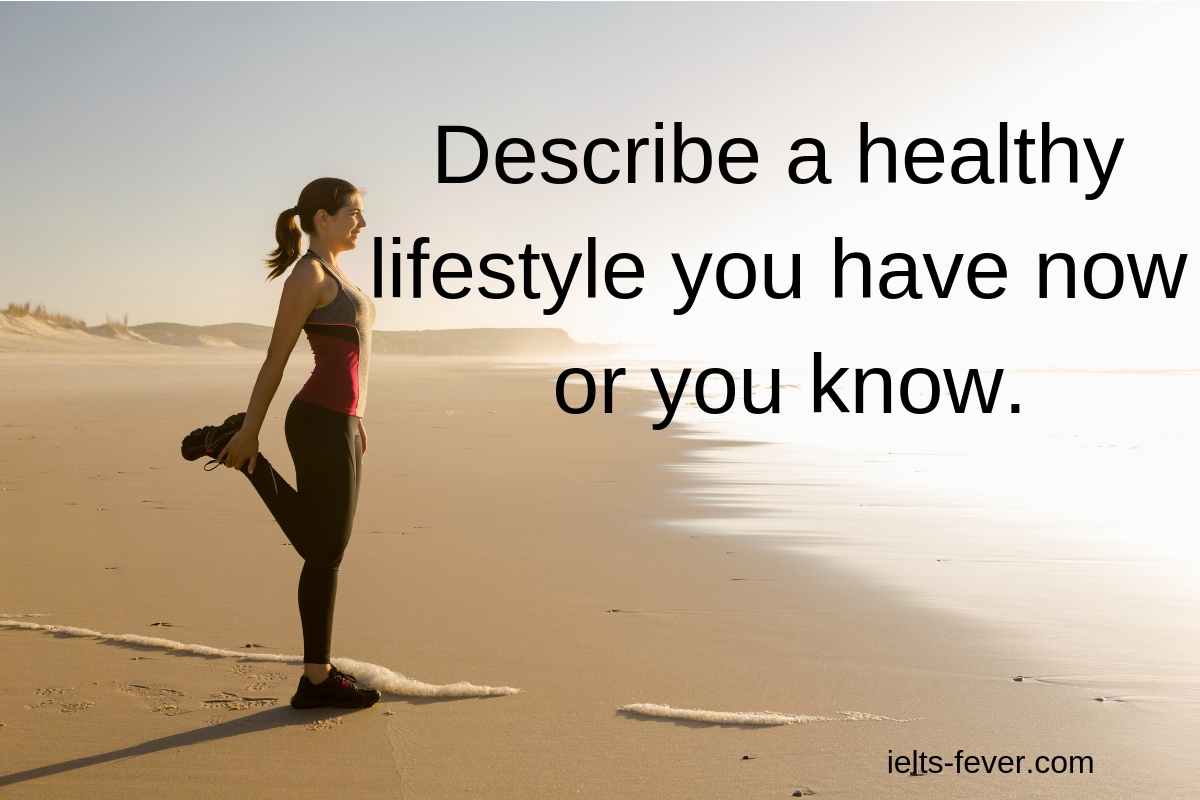 describe-a-healthy-lifestyle-you-have-now-or-you-know-ielts-fever