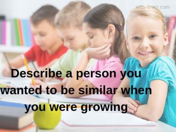 Describe a person you wanted to be similar when you were growing