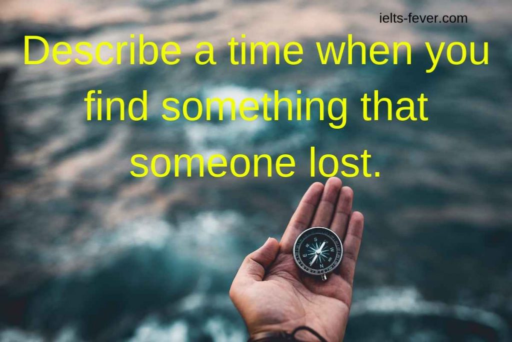 Describe a time when you find something that someone lost