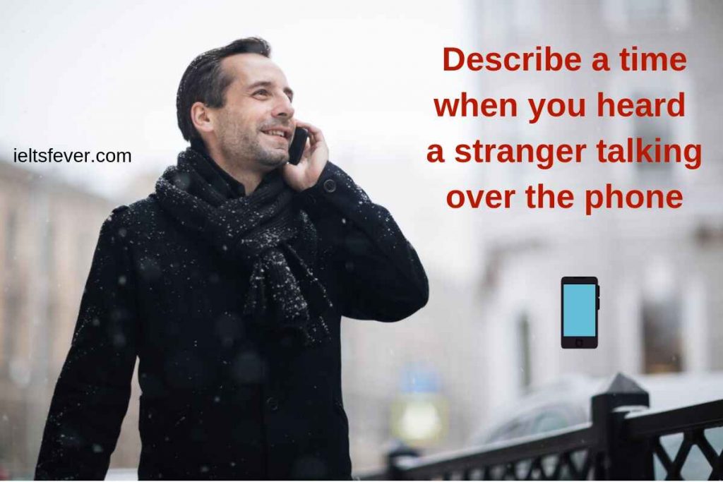 Describe a time when you heard a stranger talking over the phone.