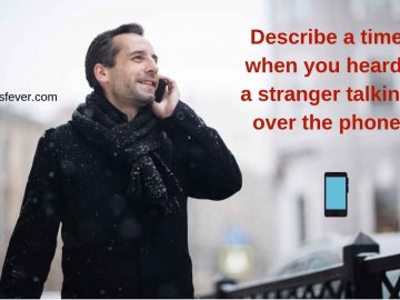 Describe a time when you heard a stranger talking over the phone.