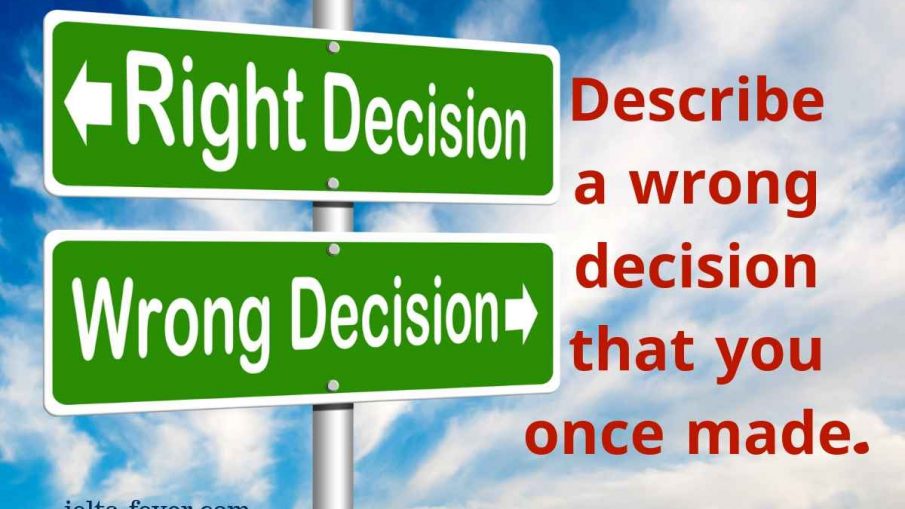 Describe the wrong decision that you once made