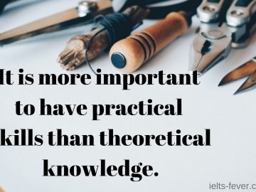 It is more important to have practical skills than theoretical knowledge