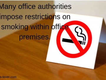 Many office authorities impose restrictions on smoking within office premises.