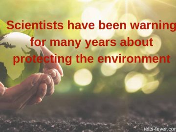 Scientists have been warning for many years about protecting the environment