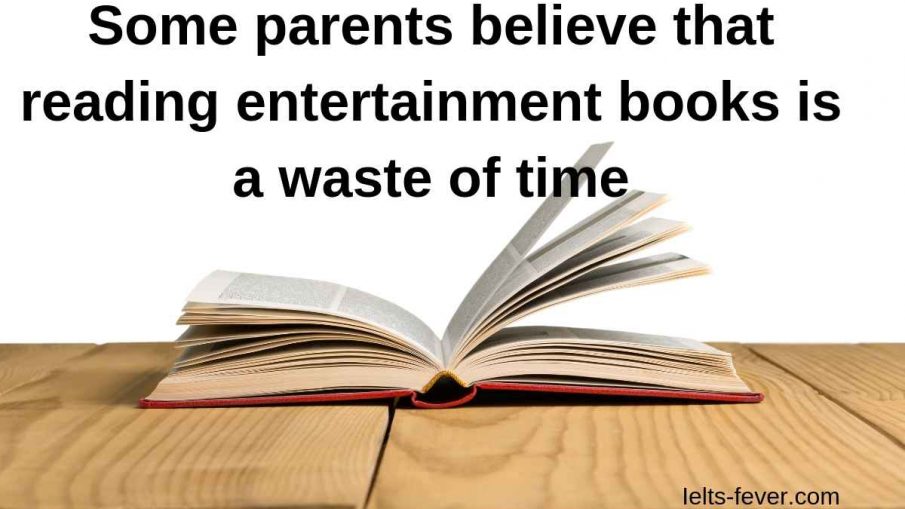 Some parents believe that reading entertainment books is a waste of time.