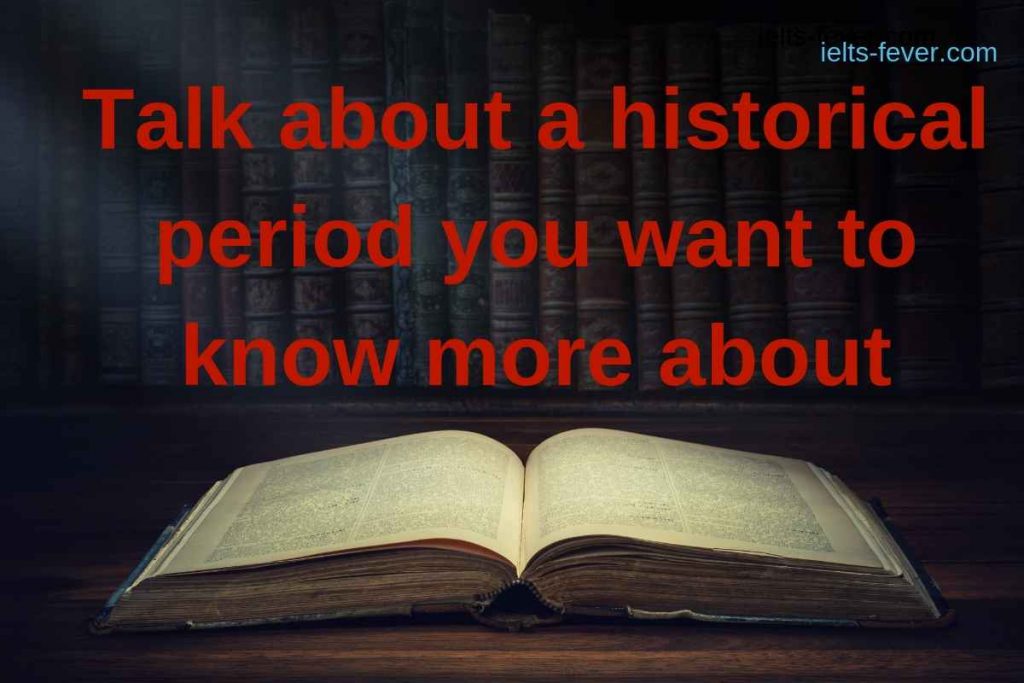 Talk about a historical period you want to know more about