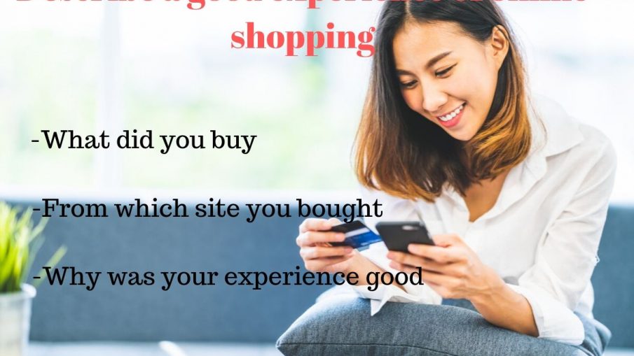 Describe a good experience of online shopping . - IELTS FEVER