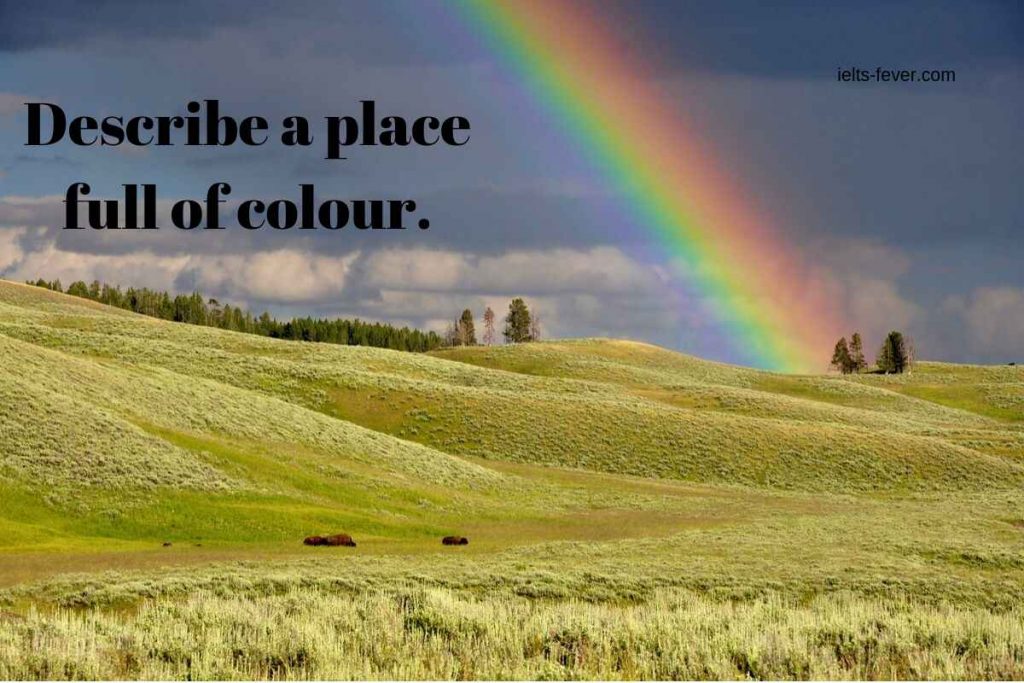Describe a place full of colour.