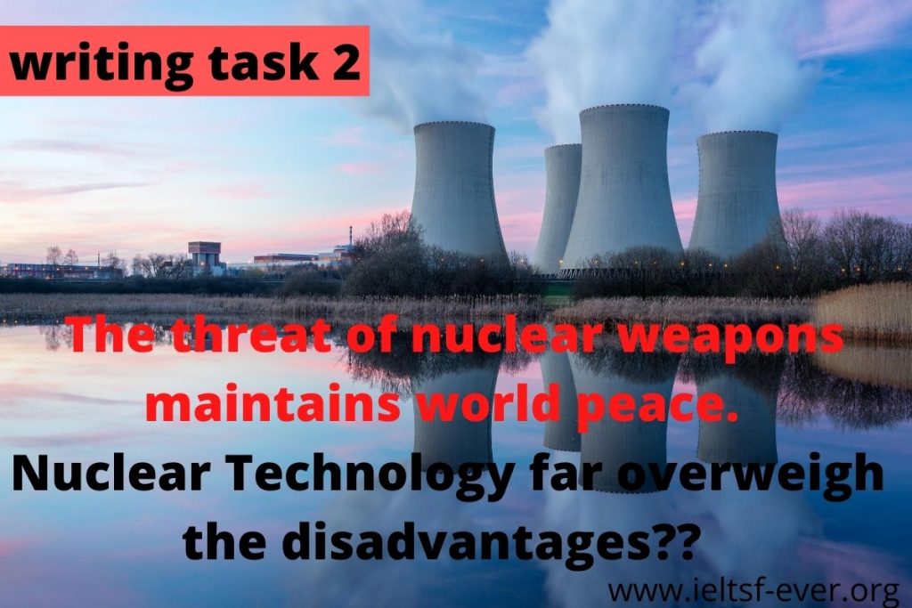 The threat of nuclear weapons maintains world peace. Nuclear power provides cheap and clean energy. (1)