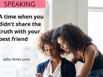 A time when you didn’t share the truth with your best friend