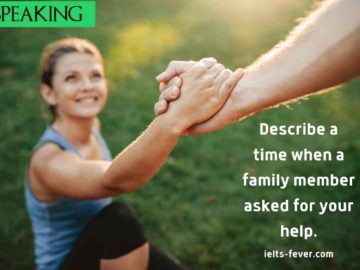 Describe a time when a family member asked for your help.