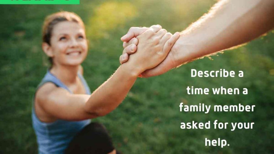 Describe a time when a family member asked for your help.