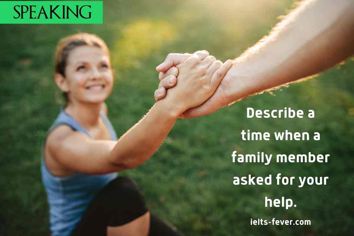 IELTS FEVER Describe A Time When A Family Member Asked For 