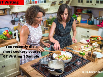 You recently did a short cookery course GT Writing 1 Sample