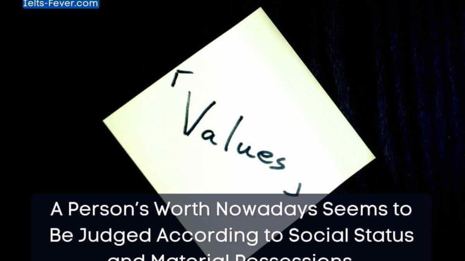 A Person’s Worth Nowadays Seems to Be Judged According to Social Status and Material Possessions. (2) (1)