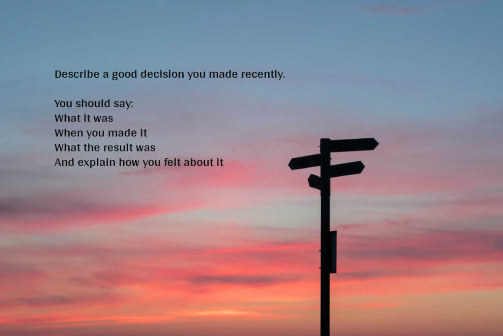 Describe a Good Decision You Made Recently