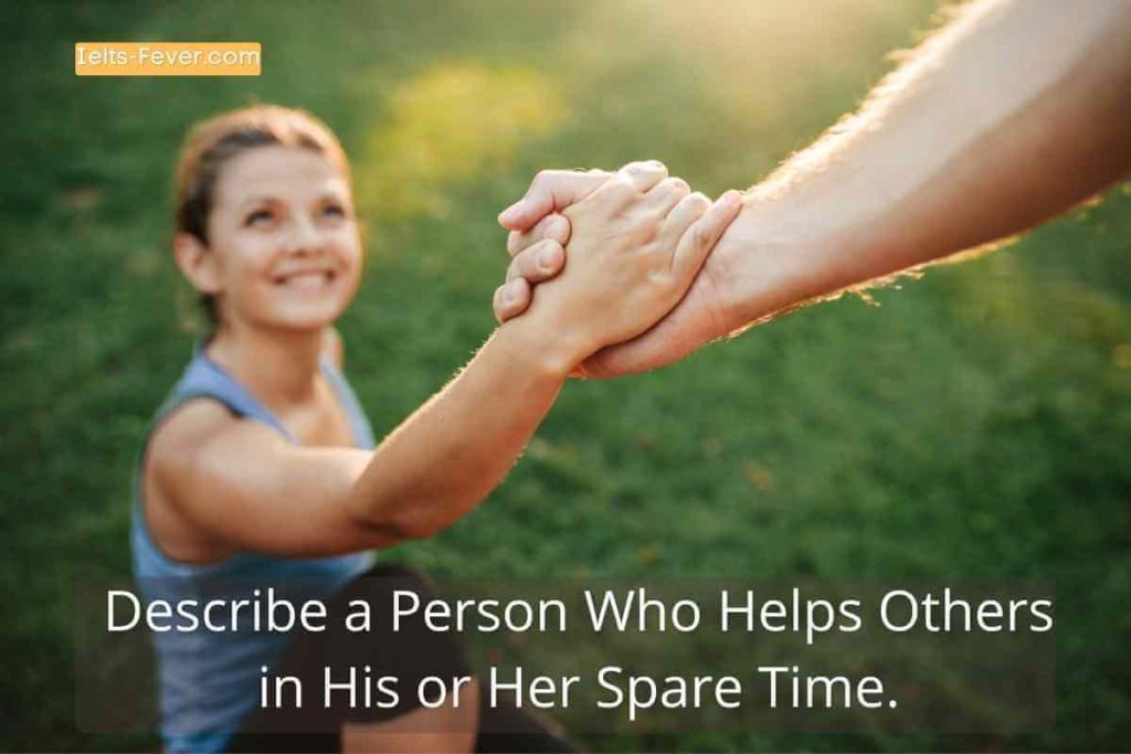 Describe a Person Who Helps Others in His or Her Spare Time.
