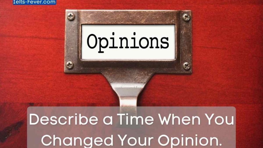 Describe a Time When You Changed Your Opinion.