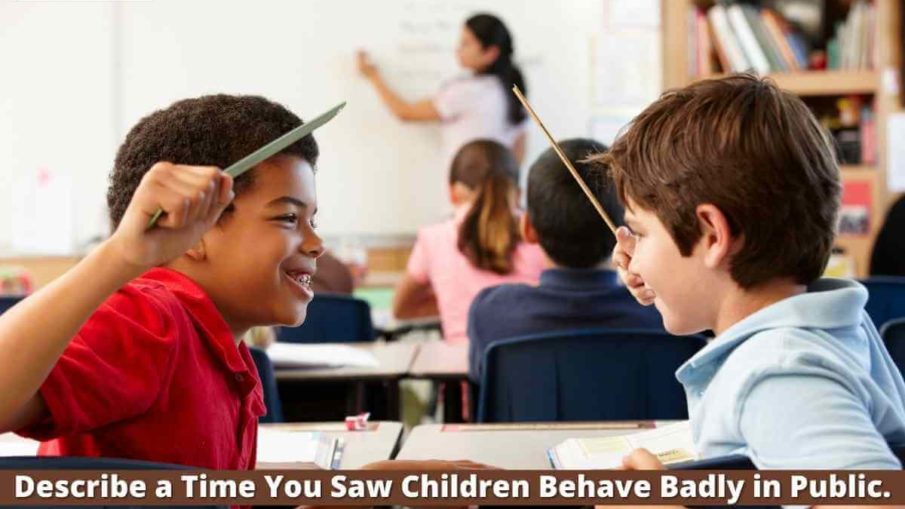 Describe a Time You Saw Children Behave Badly in Public. (1)