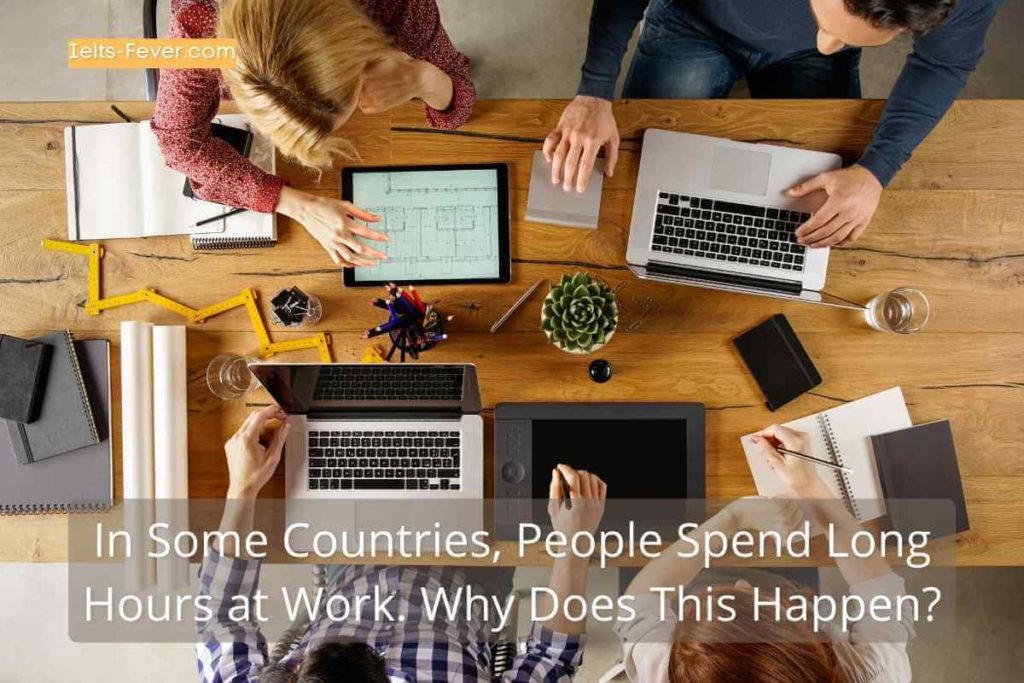 In Some Countries, People Spend Long Hours at Work. Why Does This Happen?