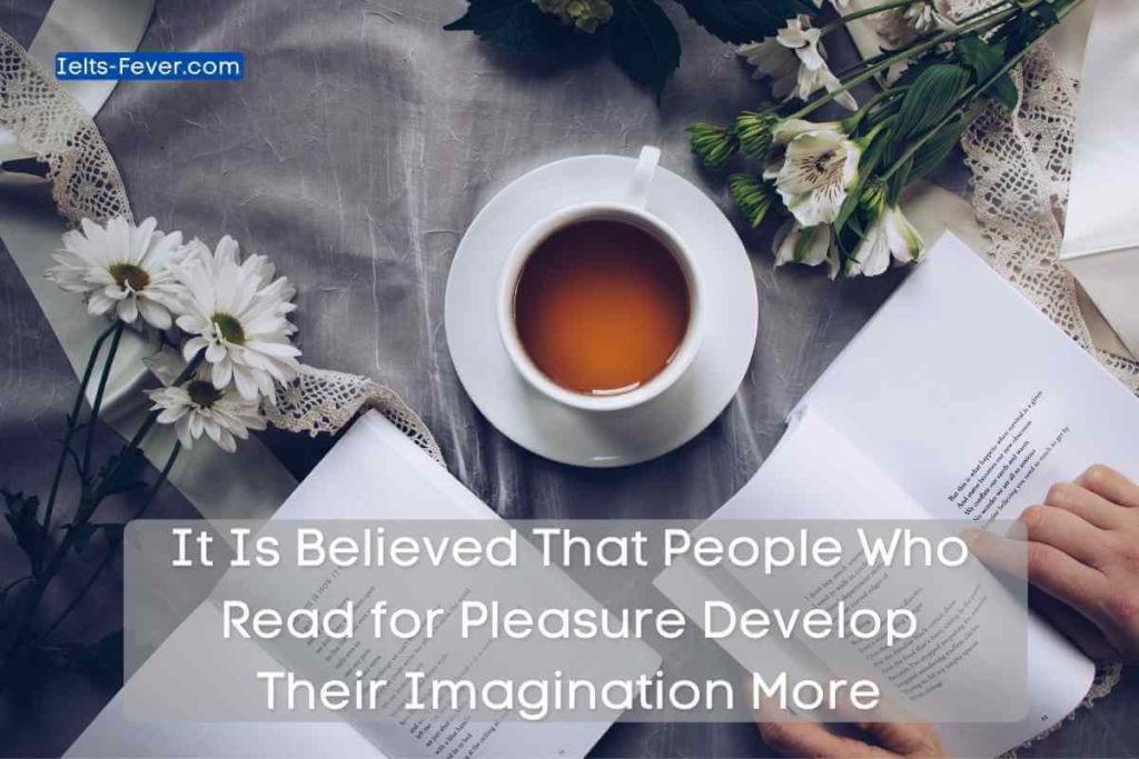 It Is Believed That People Who Read for Pleasure Develop Their Imagination More
