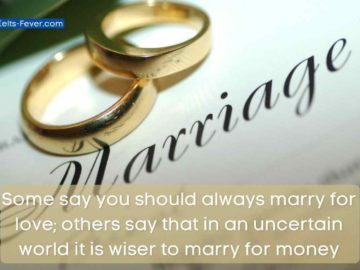 Some say you should always marry for love; others say that in an uncertain world it is wiser to marry for money People