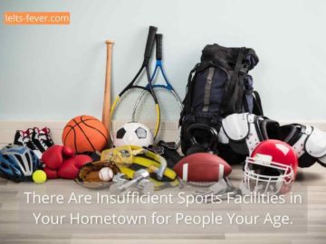 There Are Insufficient Sports Facilities in Your Hometown for People Your Age.