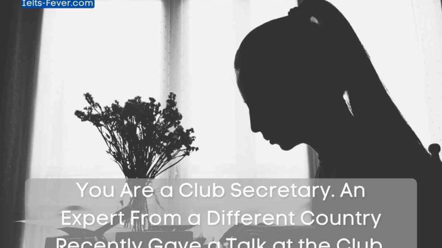 You Are a Club Secretary. An Expert From a Different Country Recently Gave a Talk at the Club.