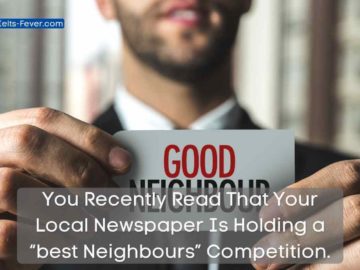 You Recently Read That Your Local Newspaper Is Holding a “best Neighbours” Competition.