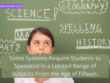 Some Systems Require Students to Specialize in a Limited Range of Subjects From the Age of Fifteen.