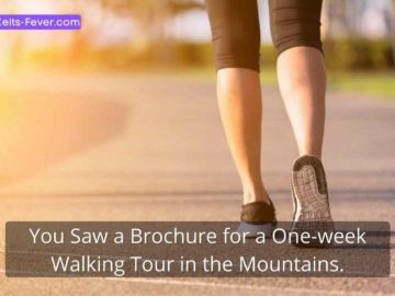 You Saw a Brochure for a One-week Walking Tour in the Mountains.