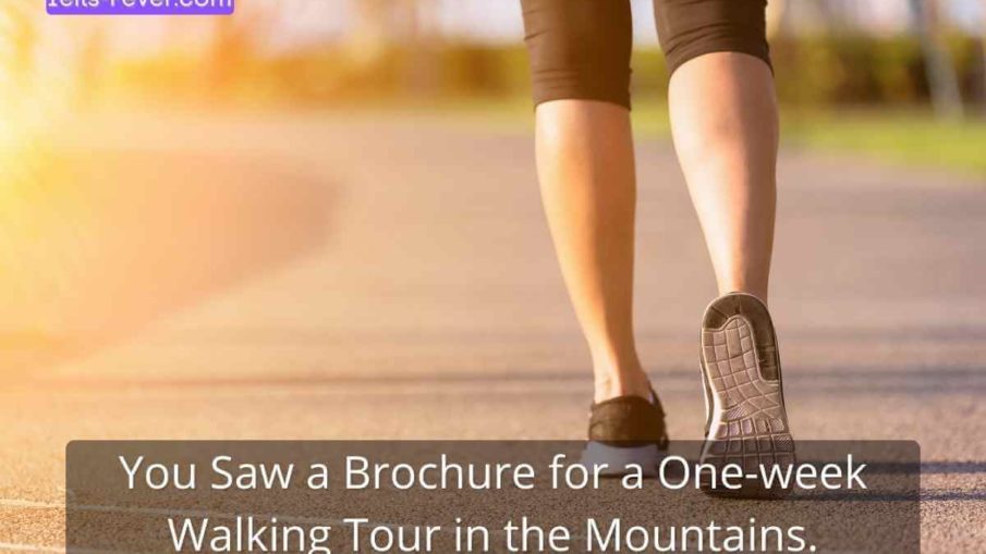 You Saw a Brochure for a One-week Walking Tour in the Mountains.