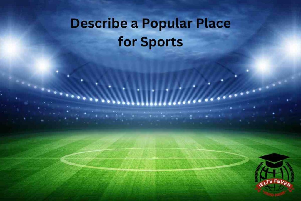 Describe a Popular Place for Sports
