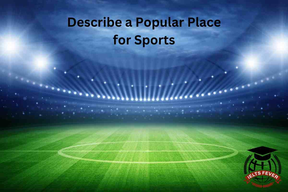 Describe a Popular Place for Sports