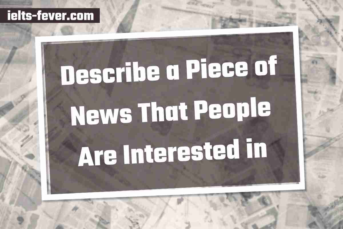 Describe a Piece of News That People Are Interested in