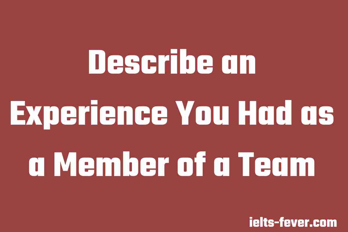 Describe an Experience You Had as a Member of a Team (1)