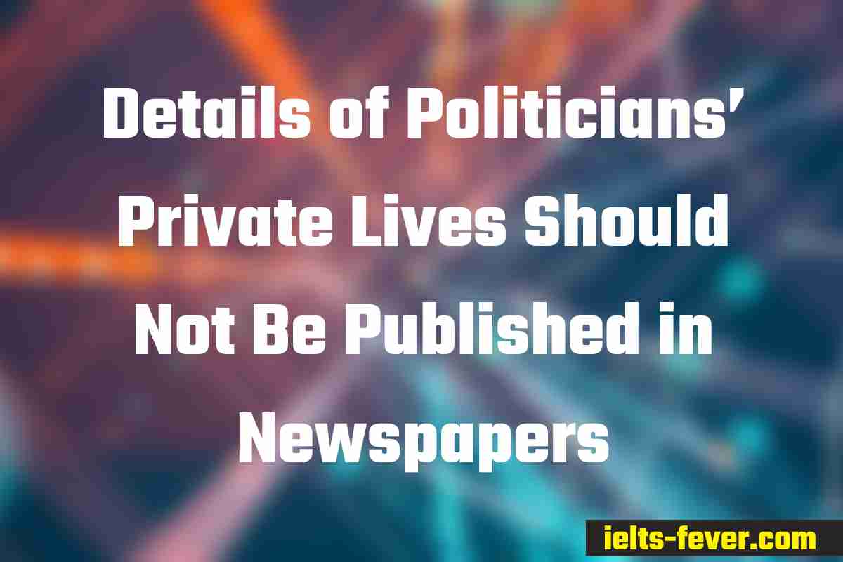 Details of Politicians’ Private Lives Should Not Be Published in Newspapers