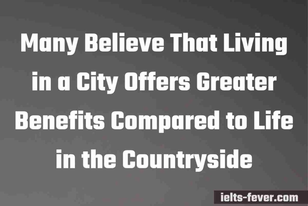Many Believe That Living in a City Offers Greater Benefits Compared to Life in the Countryside
