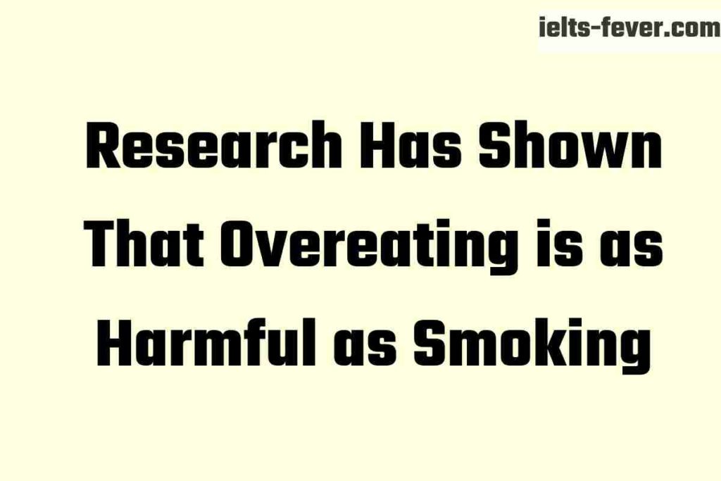 Research Has Shown That Overeating is as Harmful as Smoking