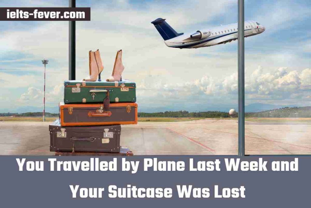 You Travelled by Plane Last Week and Your Suitcase Was Lost