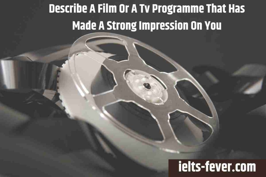 Describe A Film Or A Tv Programme That Has Made A Strong Impression On You