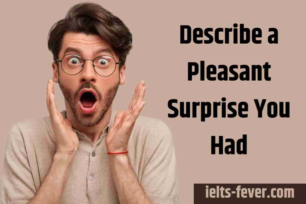 Describe a Pleasant Surprise You Had