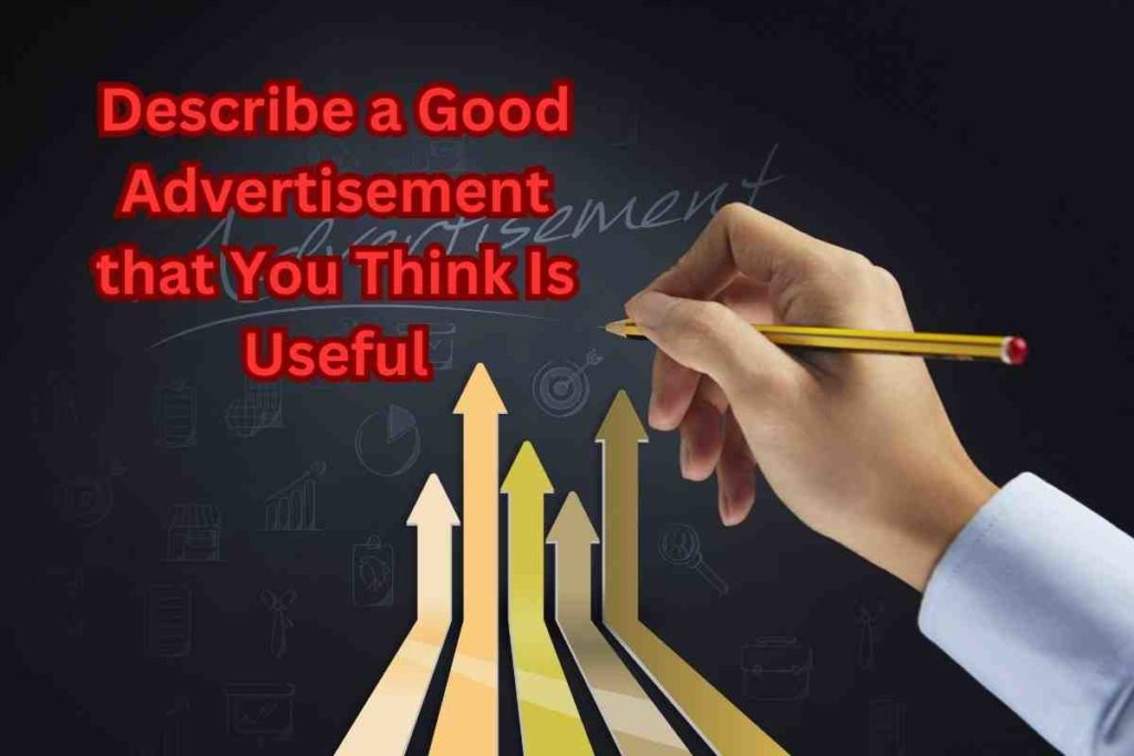 Describe a Good Advertisement that You Think Is Useful