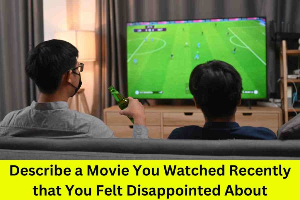 Describe a Movie You Watched Recently that You Felt Disappointed About