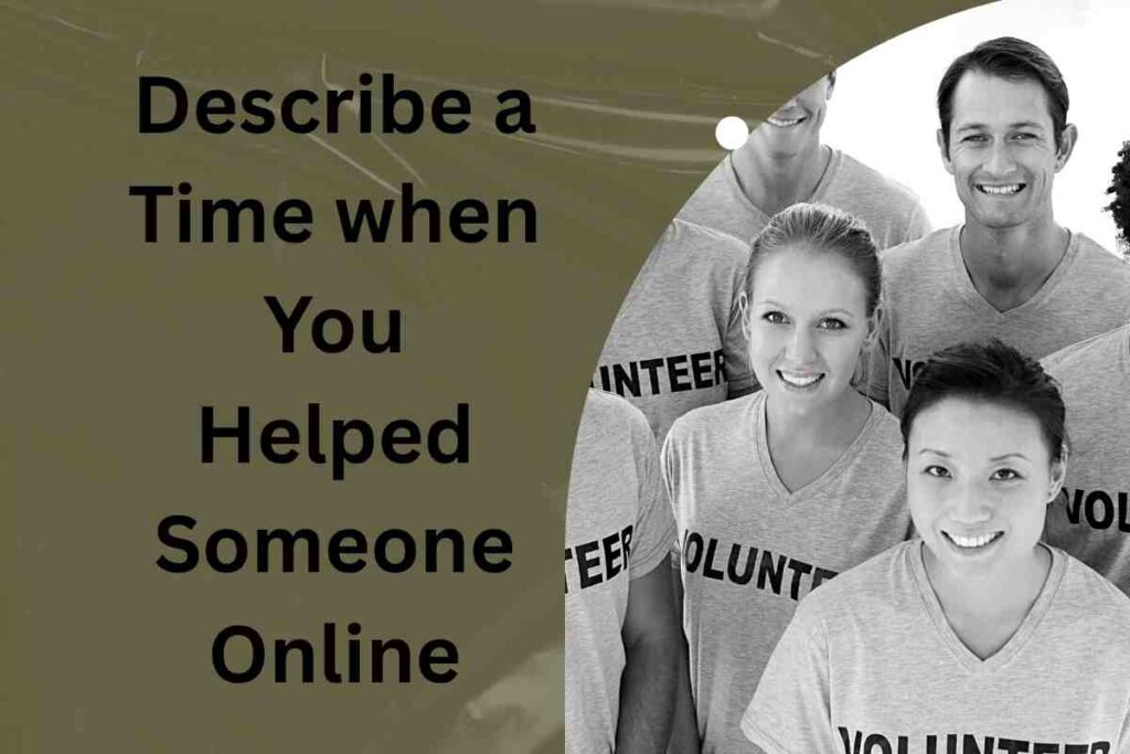 Describe a Time when You Helped Someone Online
